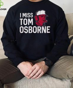 Nebraska Football I Miss Tom Osborne shirt