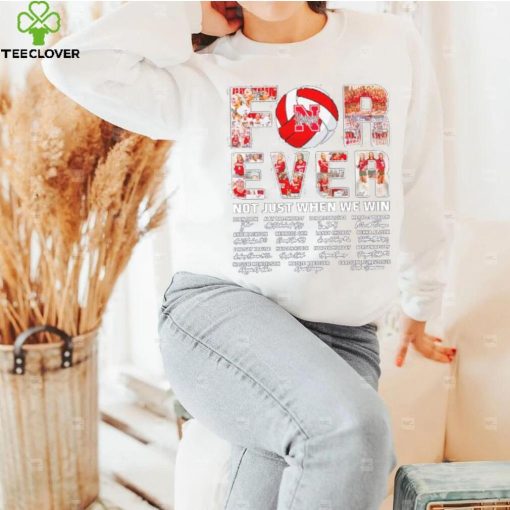 Nebraska Huskers forever not just when we win signatures shirt