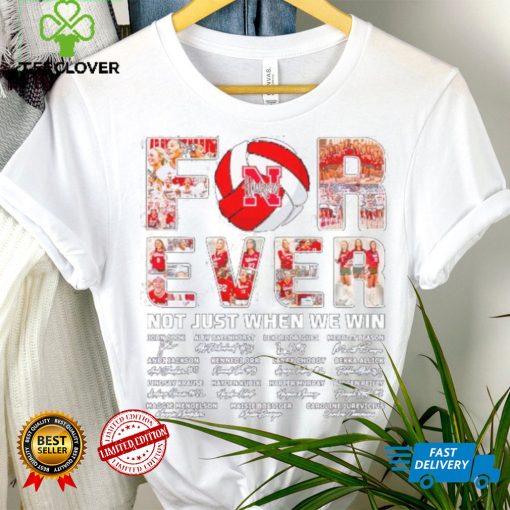 Nebraska Huskers forever not just when we win signatures shirt