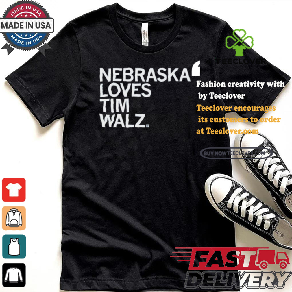 Nebraska Loves Tim Walz T shirt Nebraska Loves Tim Walz T shirt
