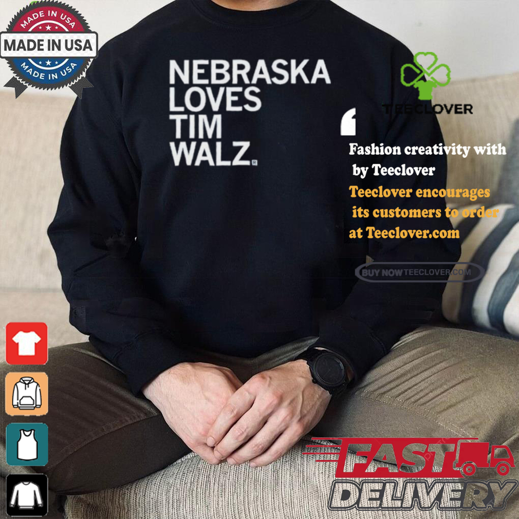 Nebraska Loves Tim Walz T shirt Nebraska Loves Tim Walz T shirt