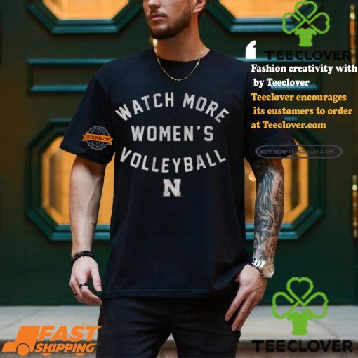 Nebraska Watch More Women’s Volleyball Shirt
