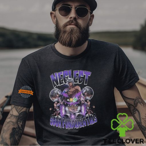 Neglect Your Fundamentals Shirt