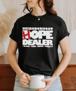 Neighborhood Hope Dealer Helping Others Prosper Eternally Shirt