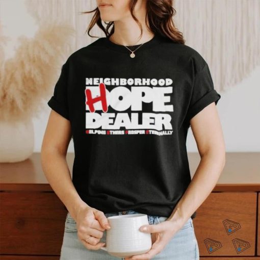 Neighborhood Hope Dealer Helping Others Prosper Eternally Shirt