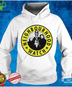 Neighborhood Watch hoodie, sweater, longsleeve, shirt v-neck, t-shirt