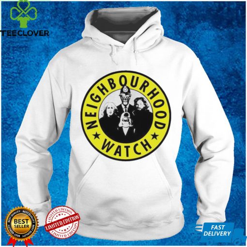 Neighborhood Watch hoodie, sweater, longsleeve, shirt v-neck, t-shirt