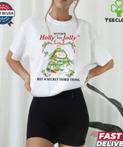 Neither holy nor jolly but a secret third thing owl Christmas shirt