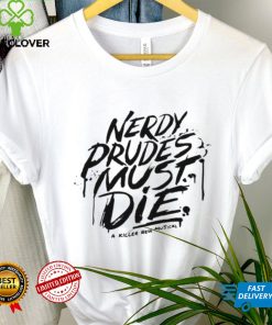 Nerdy prudes must die a killer new musical shirt