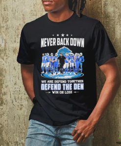 Never Back Down Detroit Lions Team We Are Defend Together Defend The Den Win Or Lose Shirt 1 Never Back Down Detroit Lions Team We Are Defend Together Defend The Den Win Or Lose Shirt