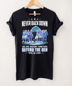 Never Back Down We Are Defend Together Defend The Den Win Or Lose Detroit Lions hoodie, sweater, longsleeve, shirt v-neck, t-shirt