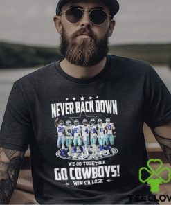 Never Back Down We Go Together Go Cowboys Win Or Lose Shirt