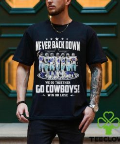 Never Back Down We Go Together Go Cowboys Win Or Lose Shirt
