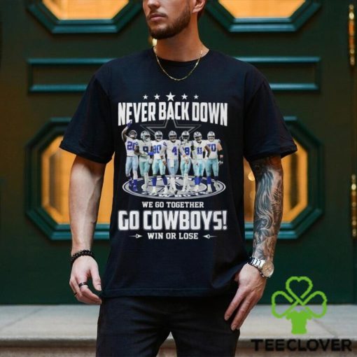 Never Back Down We Go Together Go Cowboys Win Or Lose Shirt