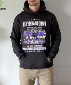 Never Back Down We Go Together Washington Huskies Win Or Lose Signatures Shirt