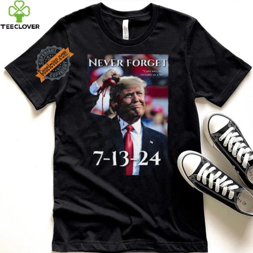 Never Forget Can’t Kill Me I’m Hard As A Mf Trump 7 13 24 Shirt