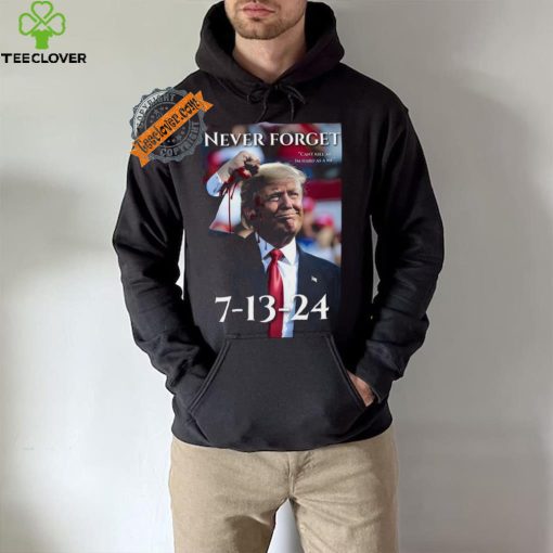 Never Forget Can’t Kill Me I’m Hard As A Mf Trump 7 13 24 Shirt