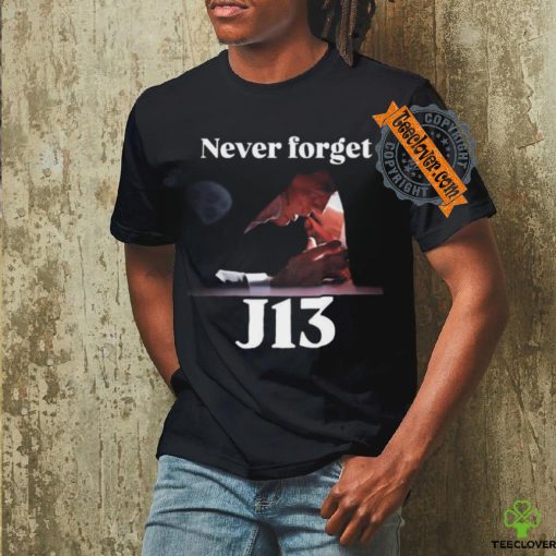 Never Forget J13 Trump T Shirt