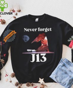 Never Forget J13 Trump shirt