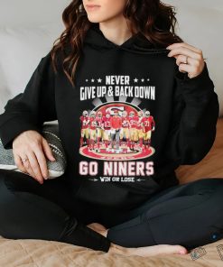 Never Give Up & Back Down San Francisco 49ers Go Niners Win Or Lose Signatures Shirt