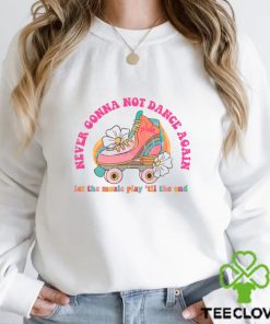 Never Gonna Not Dance Again Trustfall Concert Shirt