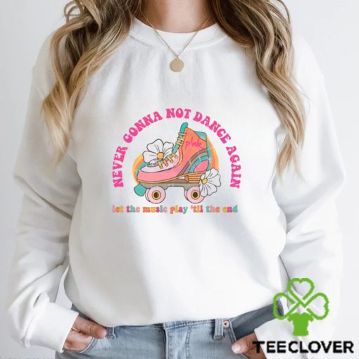 Never Gonna Not Dance Again Trustfall Concert Shirt