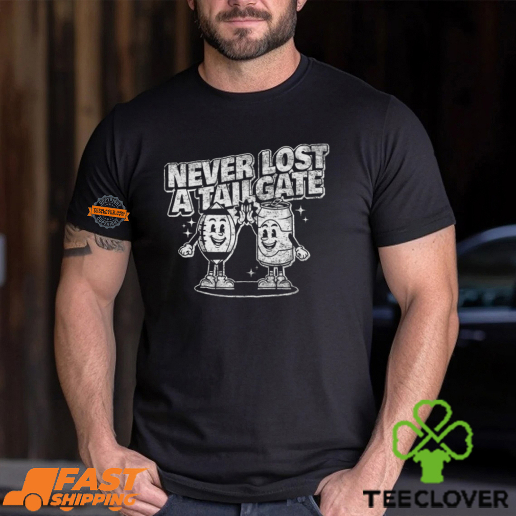 Never Lost A Tailgate Graphic Shirt Never Lost A Tailgate Graphic Shirt