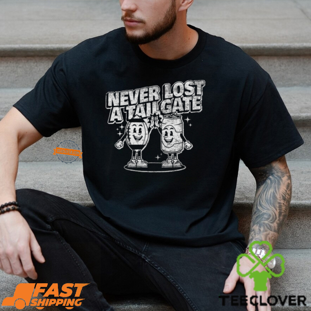 Never Lost A Tailgate Graphic Shirt Never Lost A Tailgate Graphic Shirt