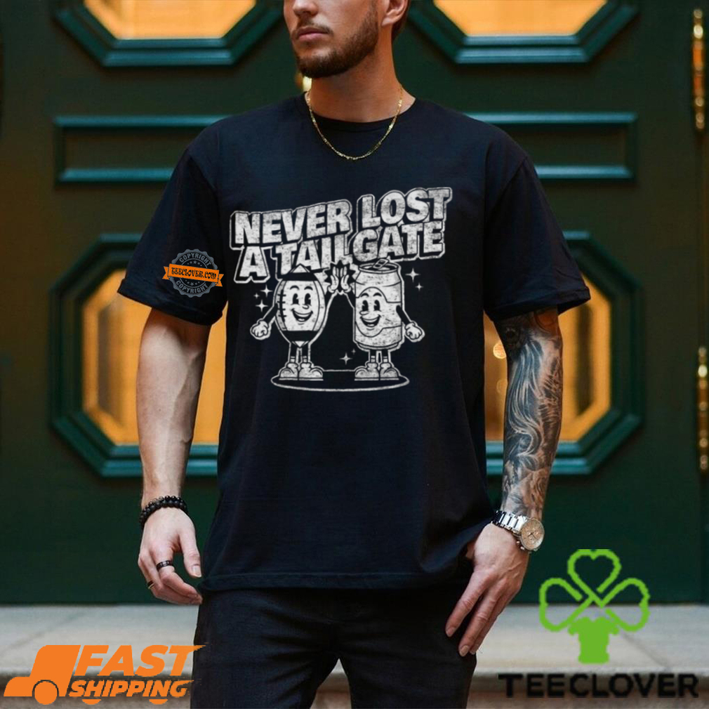Never Lost A Tailgate Graphic Shirt Never Lost A Tailgate Graphic Shirt