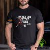 Never Out Of The Fight T Shirt