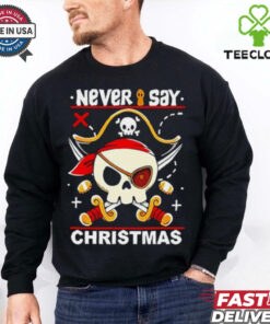 Never Say Christmas Pirate skull shirt