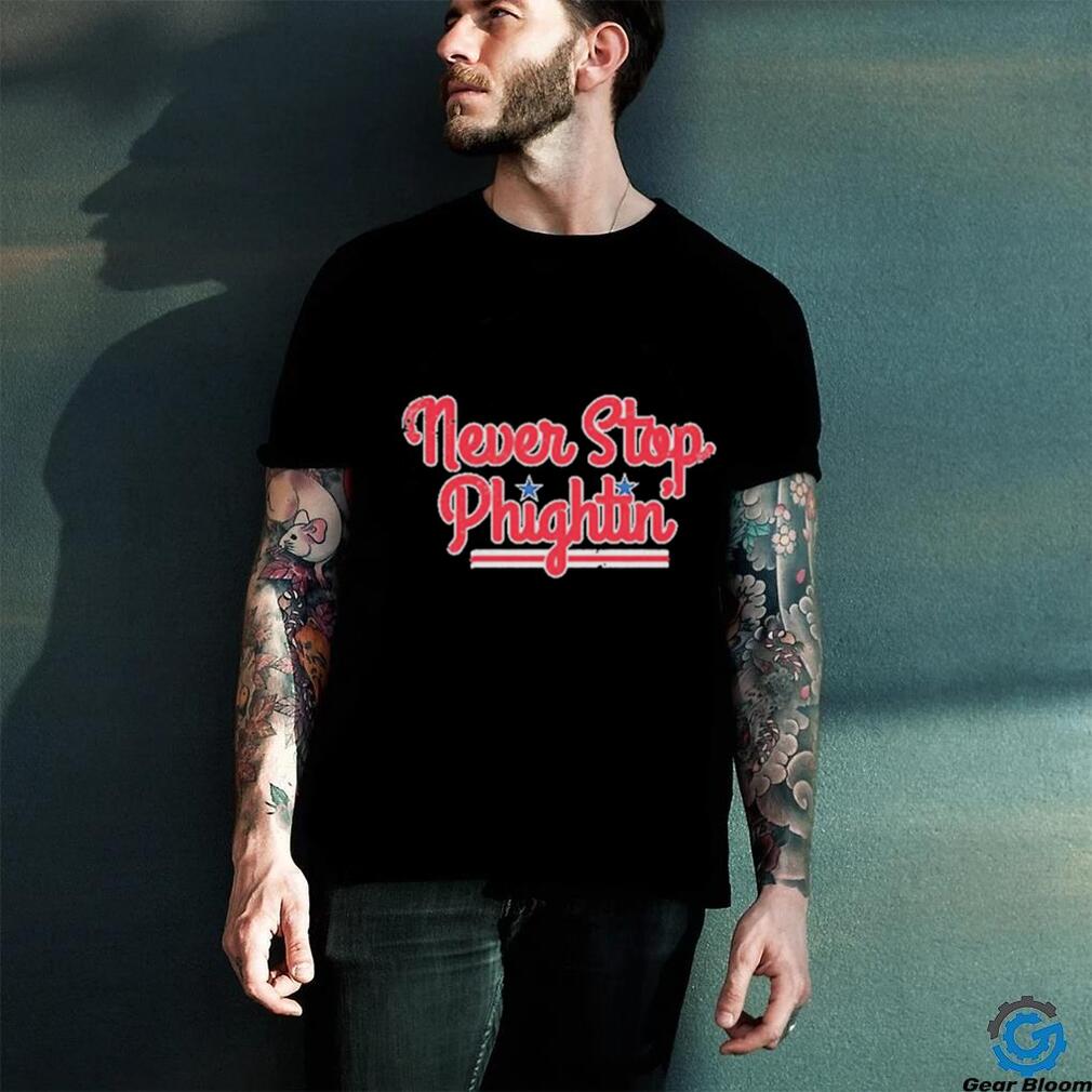 Never Stop Phightin’ Philadelphia Baseball Shirt Never Stop Phightin’ Philadelphia Baseball Shirt