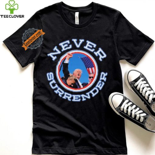 Never Surrender Donald Trump 2024 New Shirt