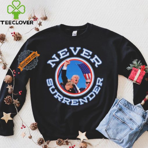 Never Surrender Donald Trump 2024 New Shirt