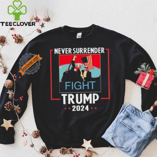 Never Surrender Trump 2024 Fight Shirt