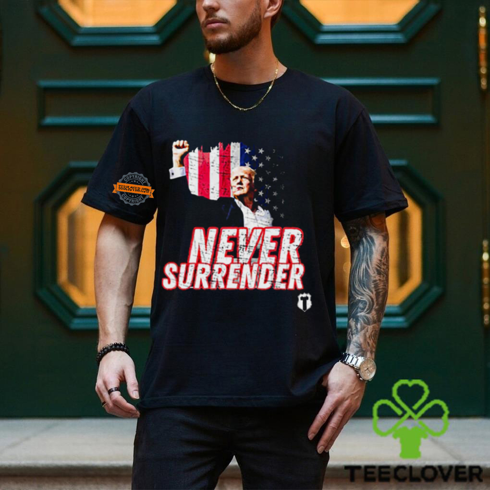 Never Surrender Trump Shooting T Shirt Never Surrender Trump Shooting T Shirt