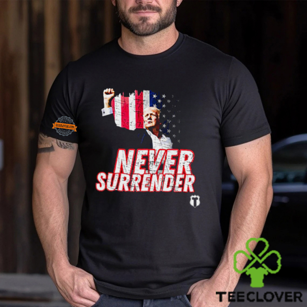 Never Surrender Trump Shooting T Shirt Never Surrender Trump Shooting T Shirt