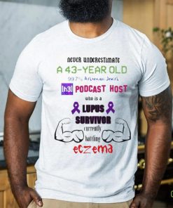 Never Underestimate A 43 Year Old Podcast Host Shirt