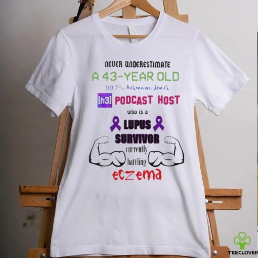 Never Underestimate A 43 Year Old Podcast Host Shirt