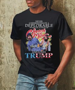 Never Underestimate A Deplorable Who Is A Fan Of Cheech And Chong And Loves Trump Shirt
