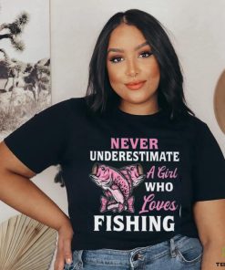 Never Underestimate A Girl Who Loves Fishing Classic T Shirt