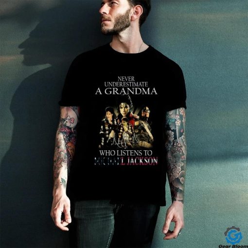 Never Underestimate A Grandma Who Listens To Michael Jackson T Shirt