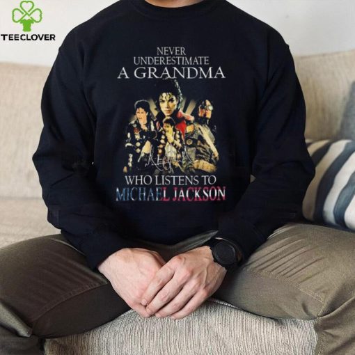 Never Underestimate A Grandma Who Listens To Michael Jackson signatures shirt