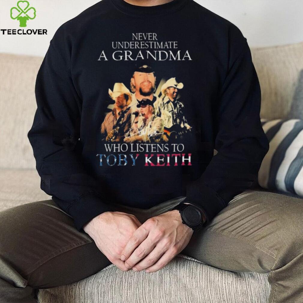 Never Underestimate A Grandma Who Listens To Toby Keith signatures shirt Never Underestimate A Grandma Who Listens To Toby Keith signatures shirt