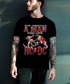 Never Underestimate A Man Who Love Acdc 2024 T Shirt