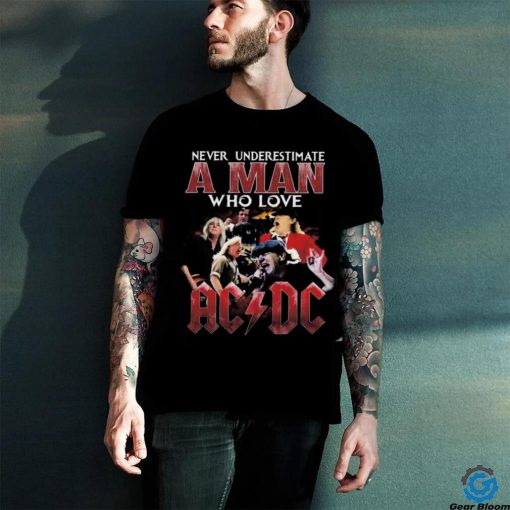 Never Underestimate A Man Who Love Acdc 2024 T Shirt
