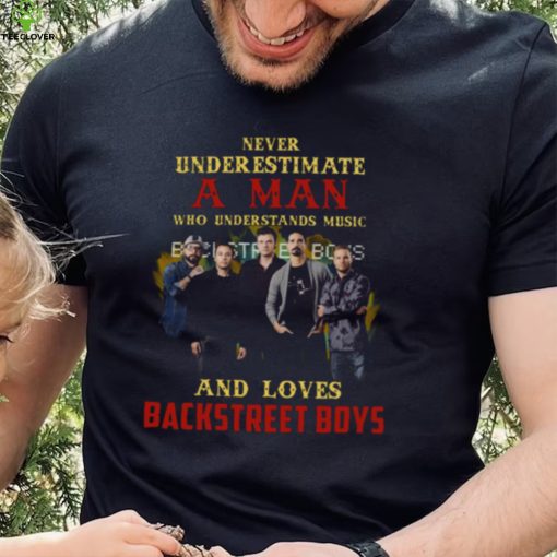 Never Underestimate A Man Who Loves Bsb Backstreet Boys hoodie, sweater, longsleeve, shirt v-neck, t-shirt