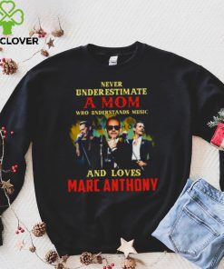 Never Underestimate A Mom Who Loves Marc Anthony shirt