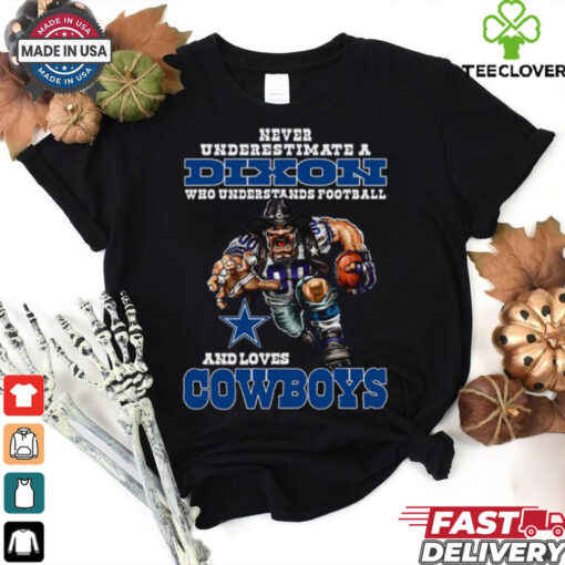 Never Underestimate A Who Understands Football And Loves Cowboys Shirt