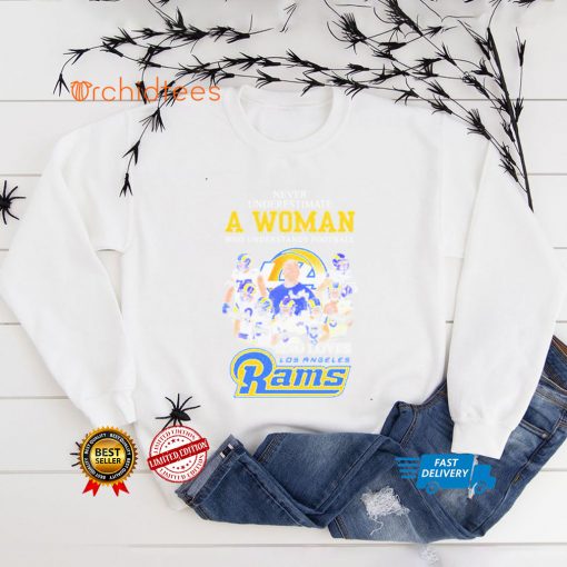 Never Underestimate A Woman And Loves Los Angeles Rams Team Signature Shirt